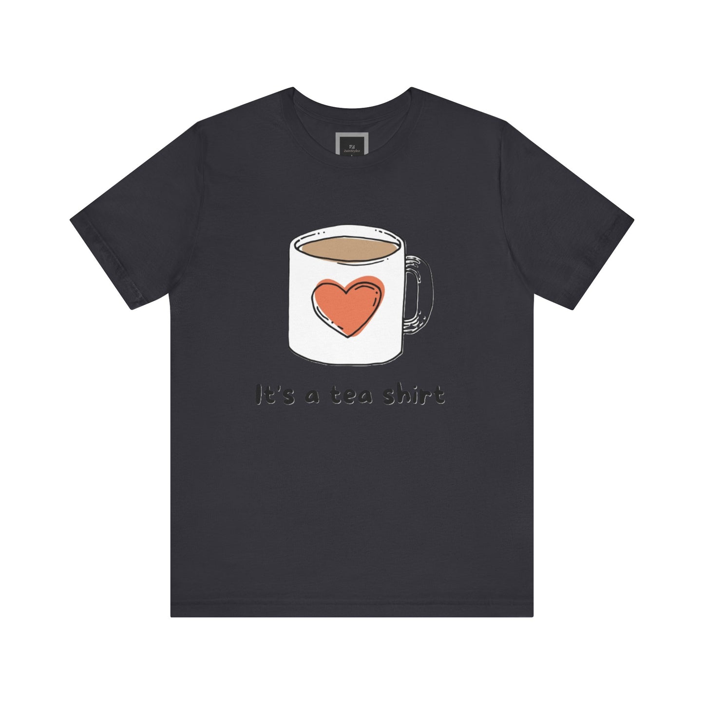 Its a Tea Shirt Jersey Short Sleeve Tee