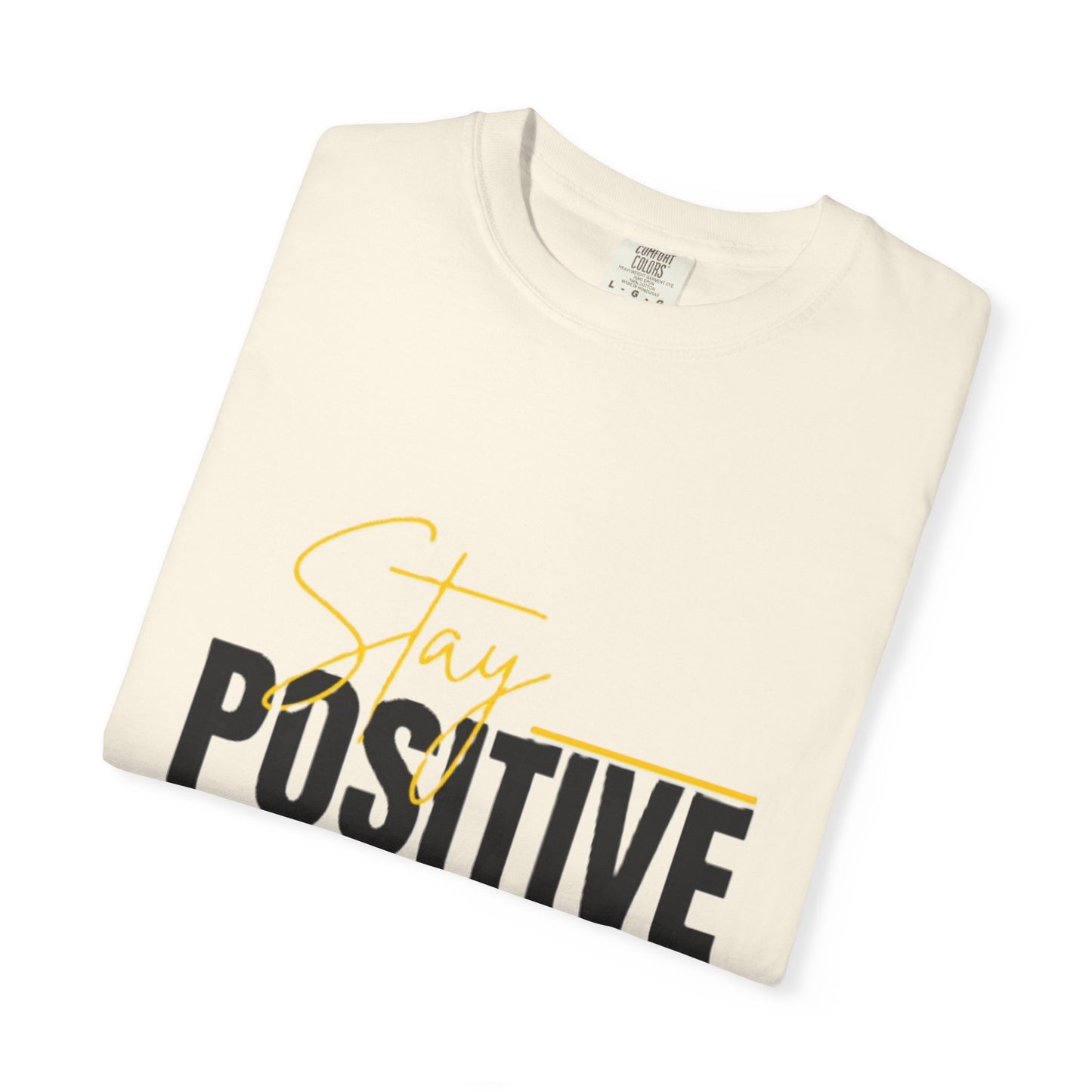 Stay Positive T-Shirt, Motivational Tee, Casual Wear, Gift for Friends, Uplifting Apparel, Everyday Comfort