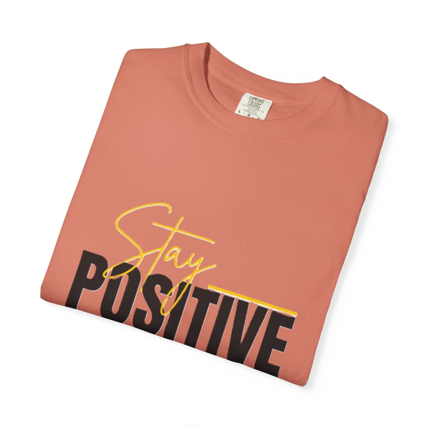 Stay Positive T-Shirt, Motivational Tee, Casual Wear, Gift for Friends, Uplifting Apparel, Everyday Comfort