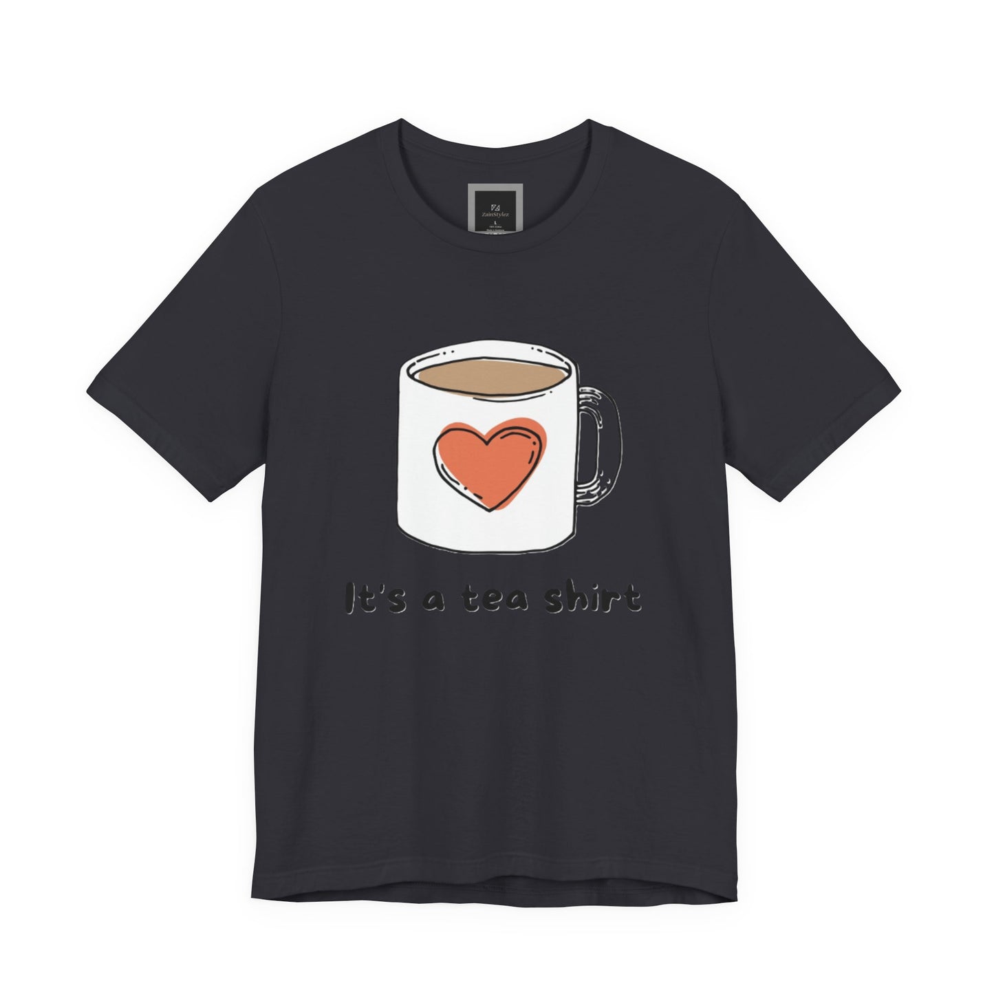Its a Tea Shirt Jersey Short Sleeve Tee