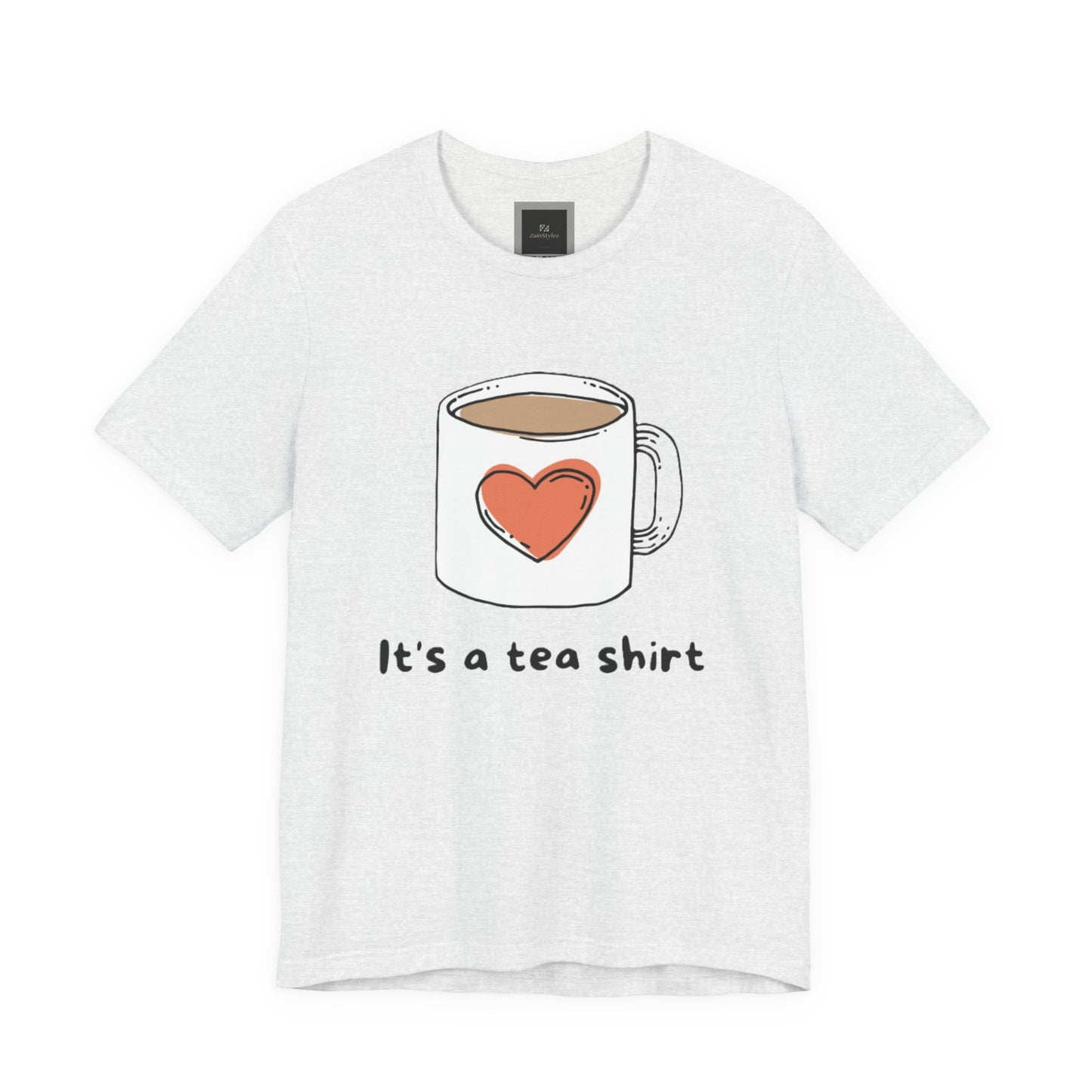 Its a Tea Shirt Jersey Short Sleeve Tee