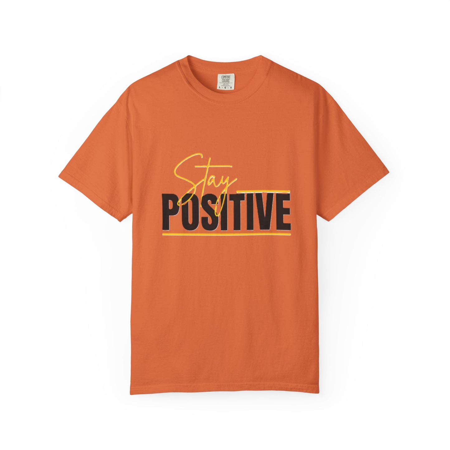 Stay Positive T-Shirt, Motivational Tee, Casual Wear, Gift for Friends, Uplifting Apparel, Everyday Comfort