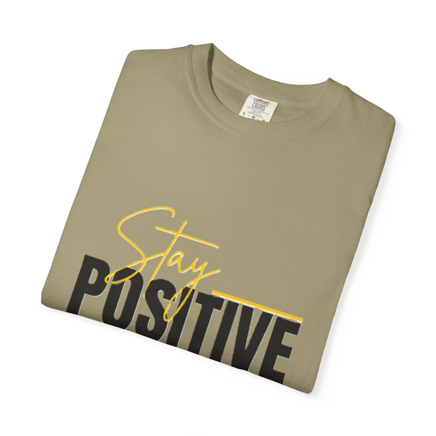 Stay Positive T-Shirt, Motivational Tee, Casual Wear, Gift for Friends, Uplifting Apparel, Everyday Comfort