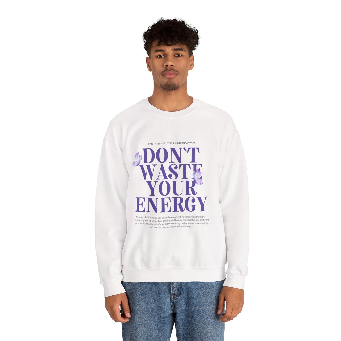 Heavy Blend Crewneck Sweatshirt - "Don't Waste Your Energy" - Positive Vibe, Cozy Gift, Casual Wear, Birthday Gift, Self-Care
