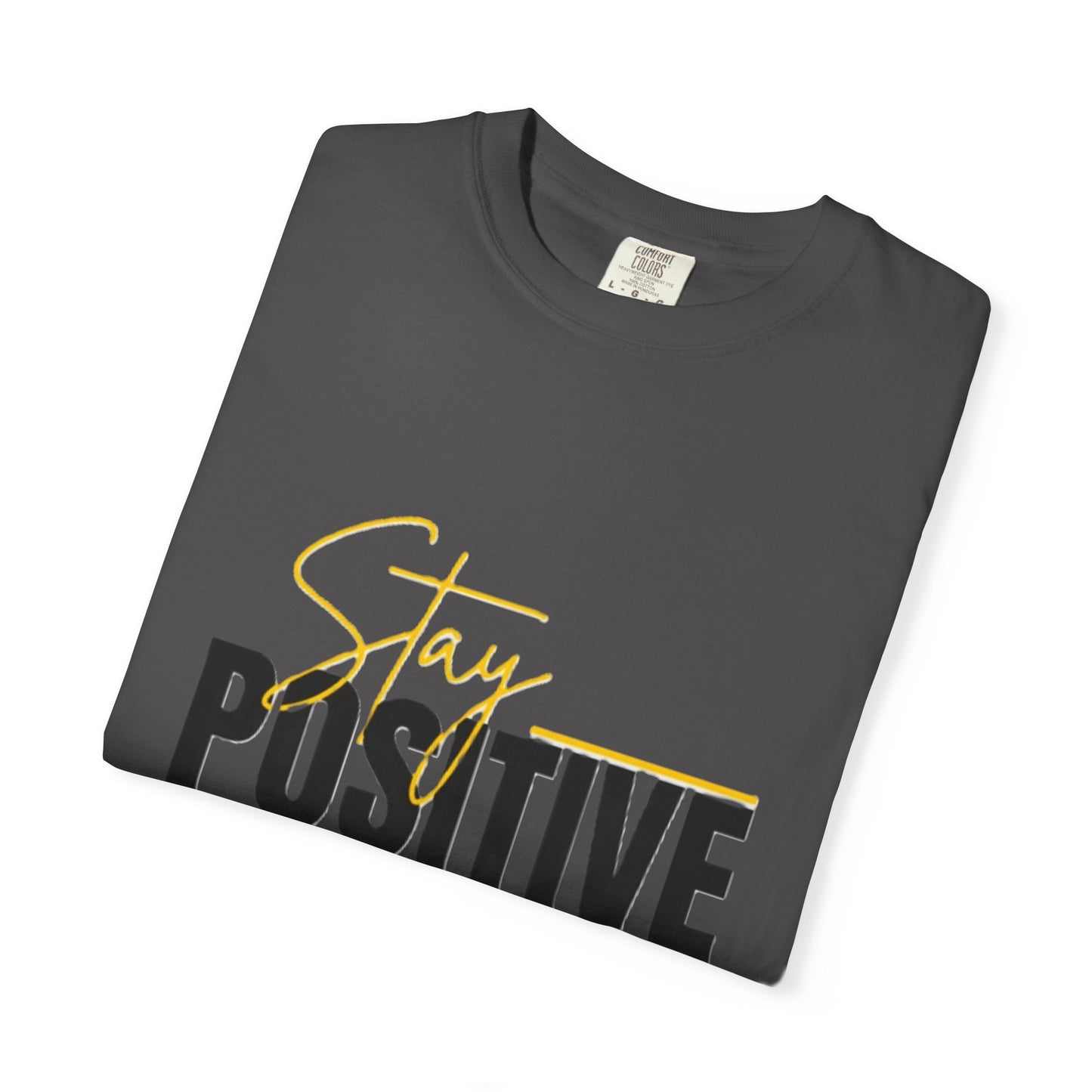 Stay Positive T-Shirt, Motivational Tee, Casual Wear, Gift for Friends, Uplifting Apparel, Everyday Comfort