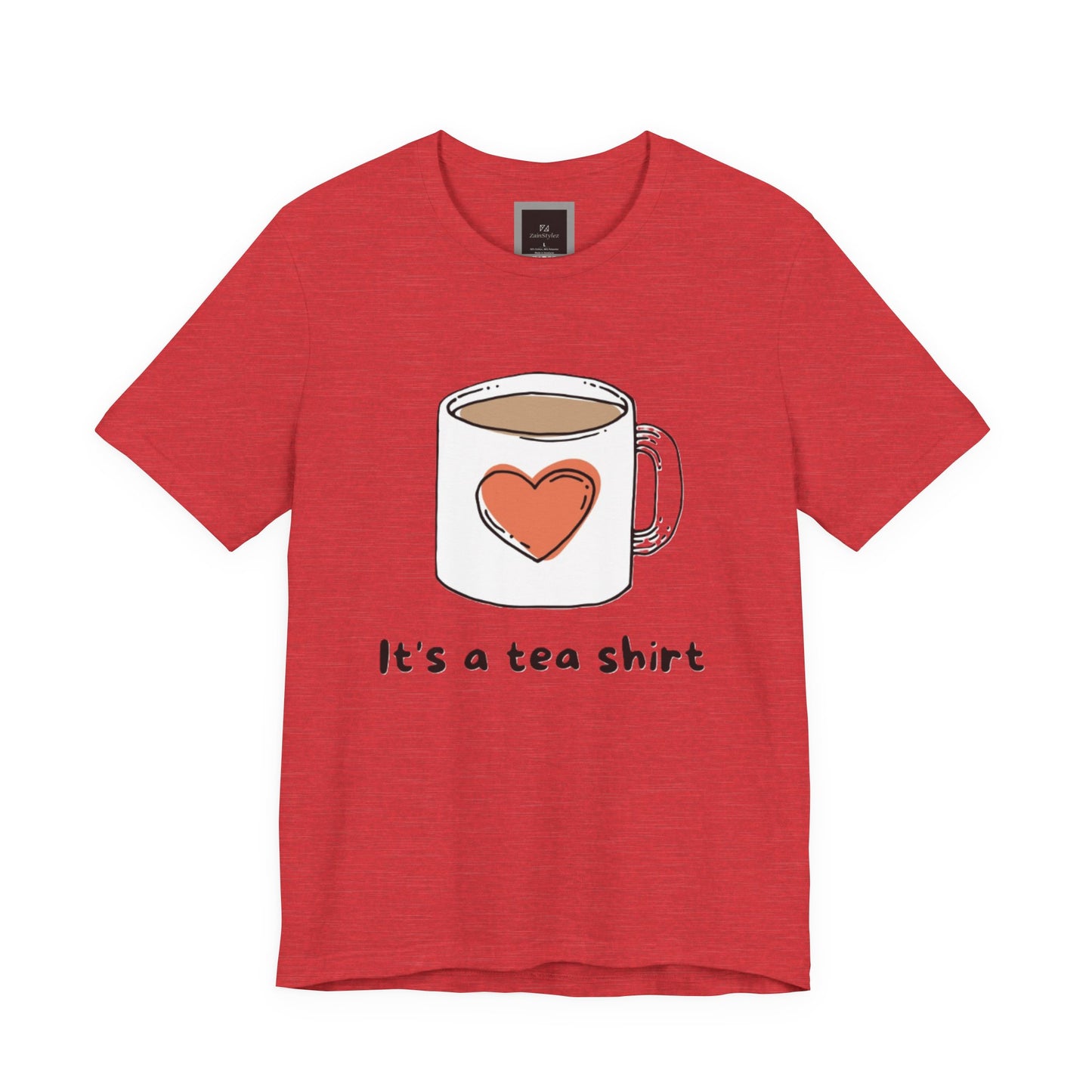 Its a Tea Shirt Jersey Short Sleeve Tee
