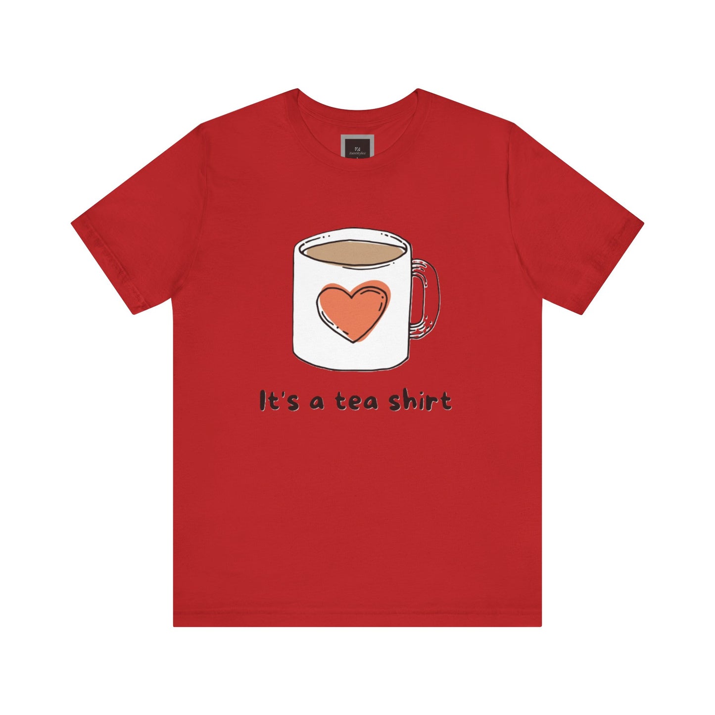 Its a Tea Shirt Jersey Short Sleeve Tee