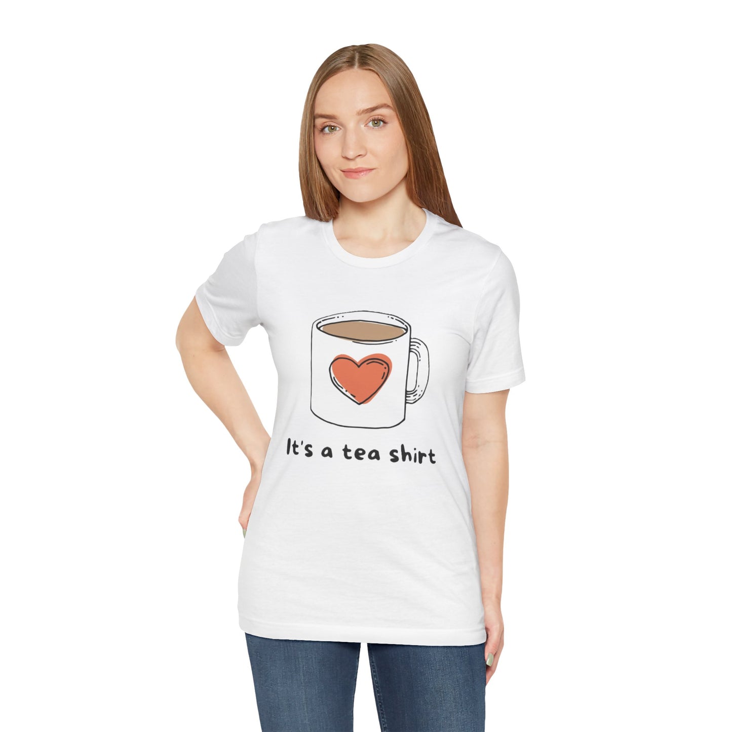 Its a Tea Shirt Jersey Short Sleeve Tee
