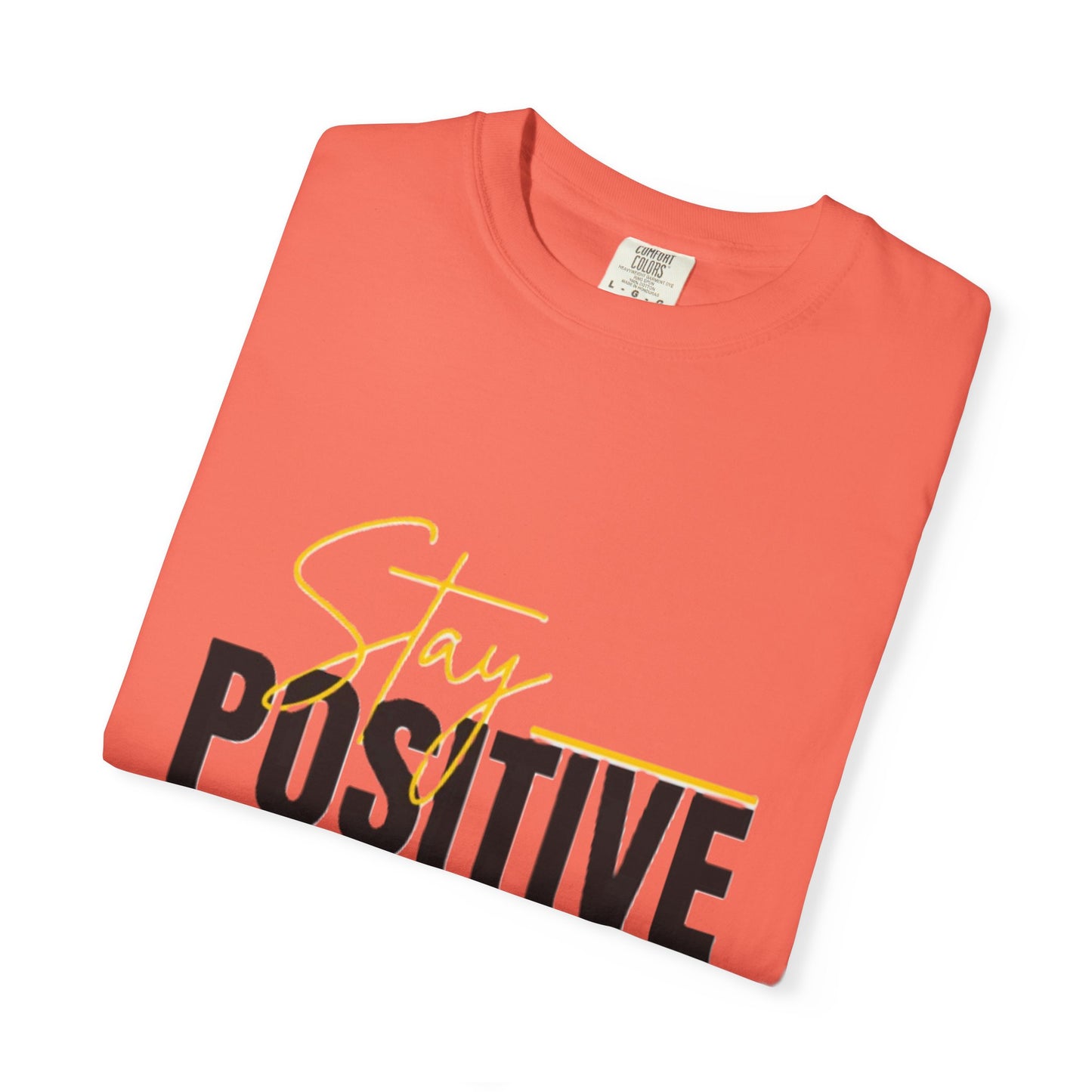 Stay Positive T-Shirt, Motivational Tee, Casual Wear, Gift for Friends, Uplifting Apparel, Everyday Comfort