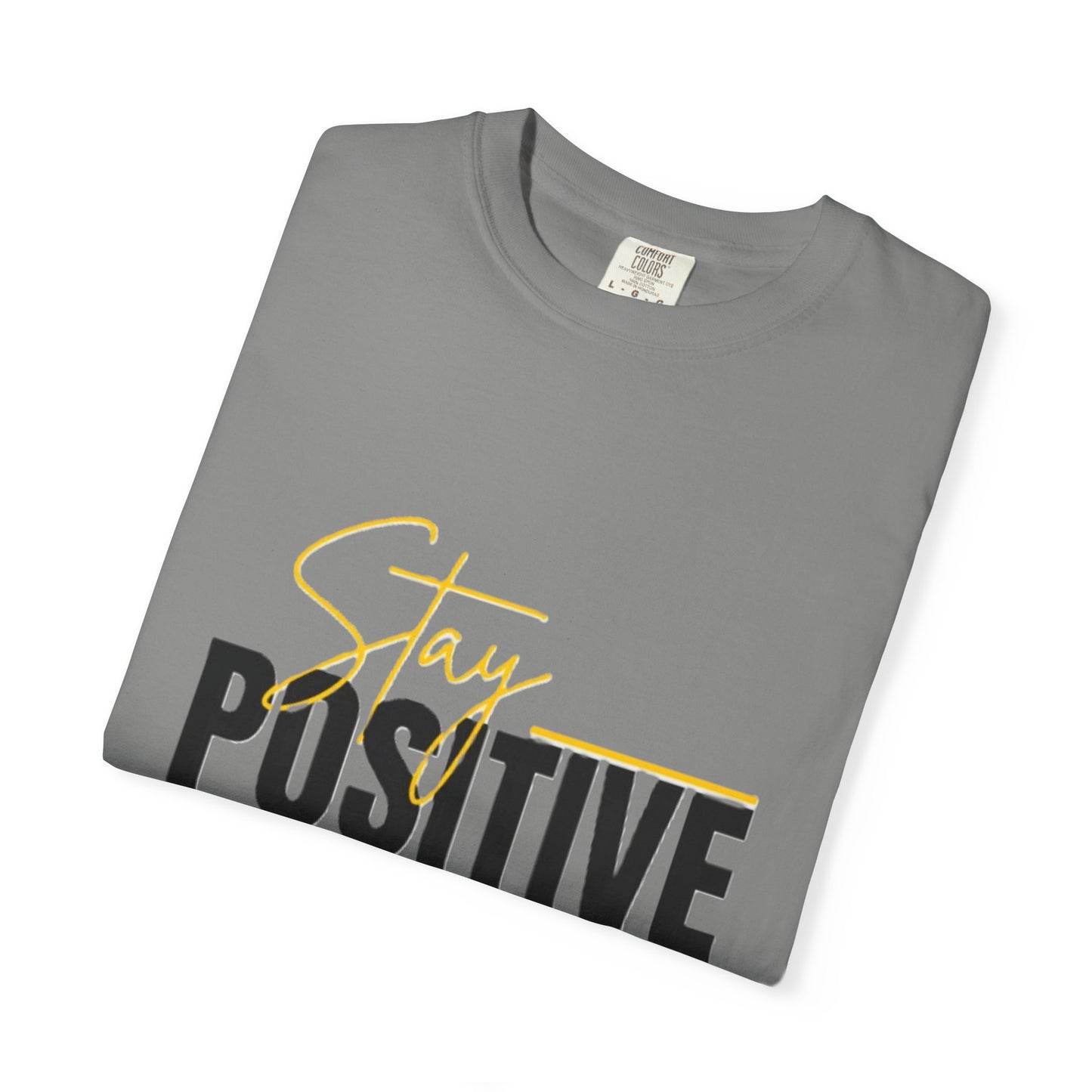 Stay Positive T-Shirt, Motivational Tee, Casual Wear, Gift for Friends, Uplifting Apparel, Everyday Comfort