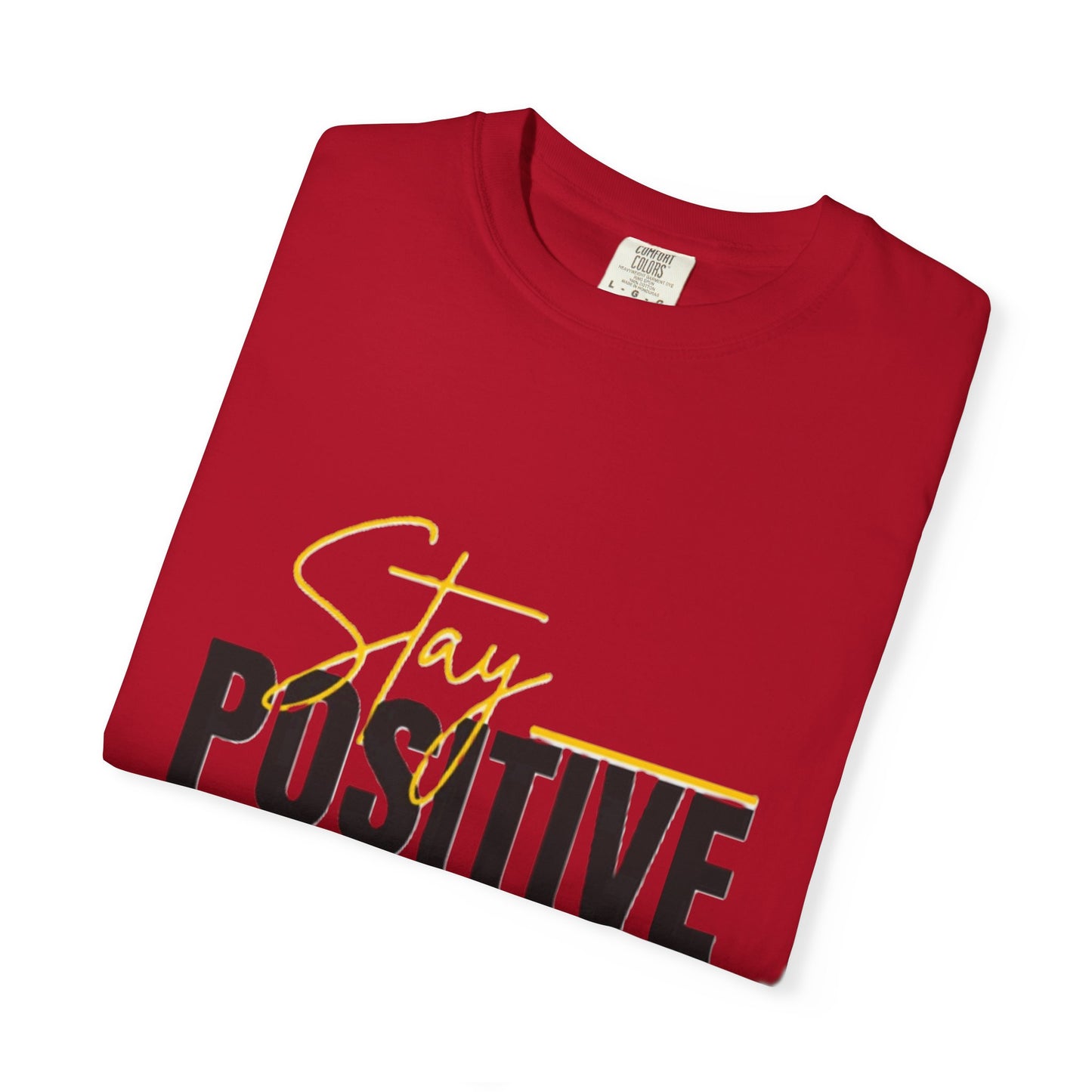 Stay Positive T-Shirt, Motivational Tee, Casual Wear, Gift for Friends, Uplifting Apparel, Everyday Comfort