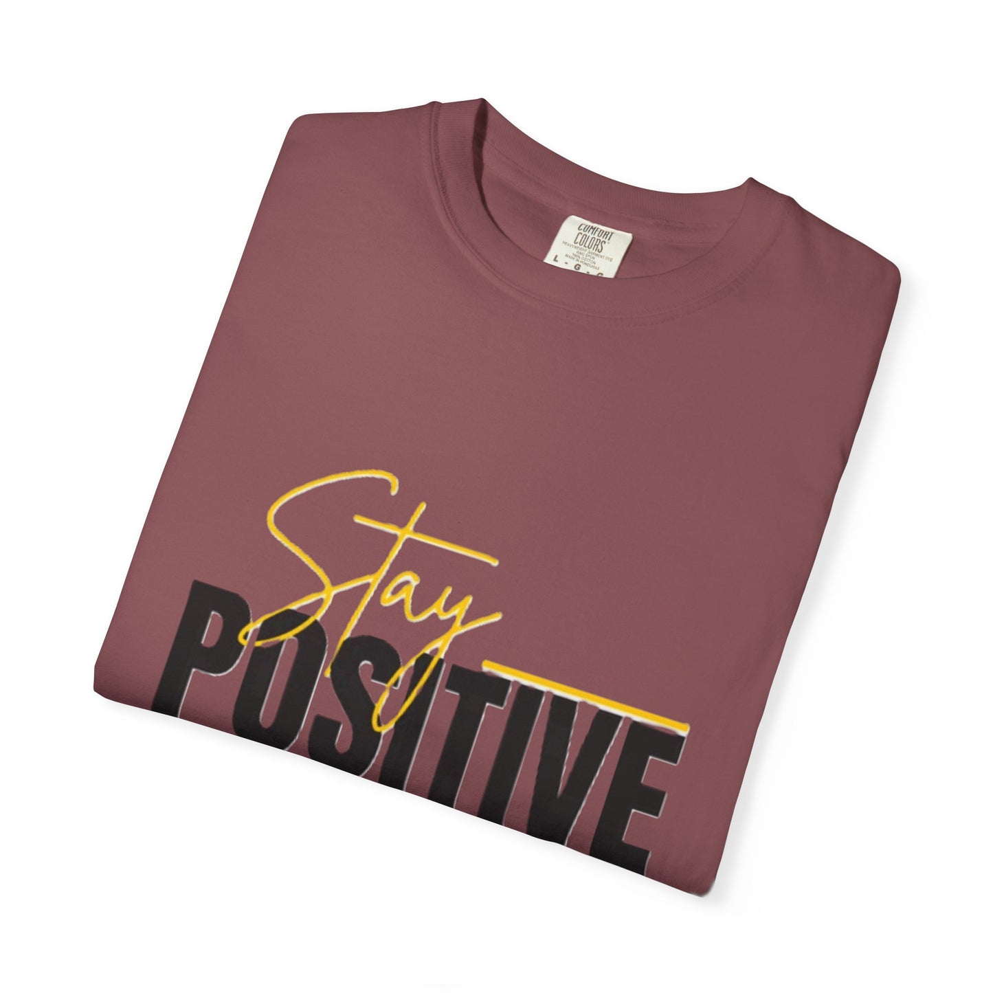 Stay Positive T-Shirt, Motivational Tee, Casual Wear, Gift for Friends, Uplifting Apparel, Everyday Comfort