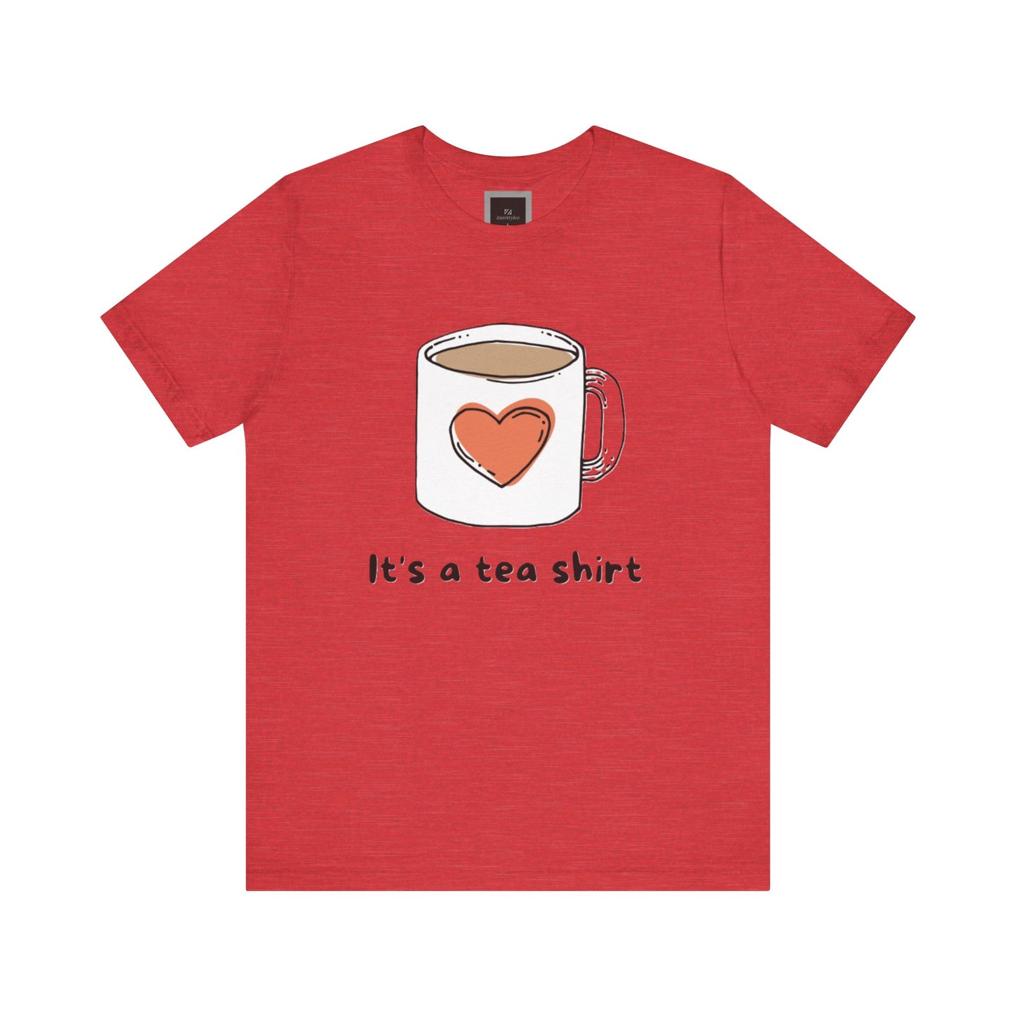 Its a Tea Shirt Jersey Short Sleeve Tee