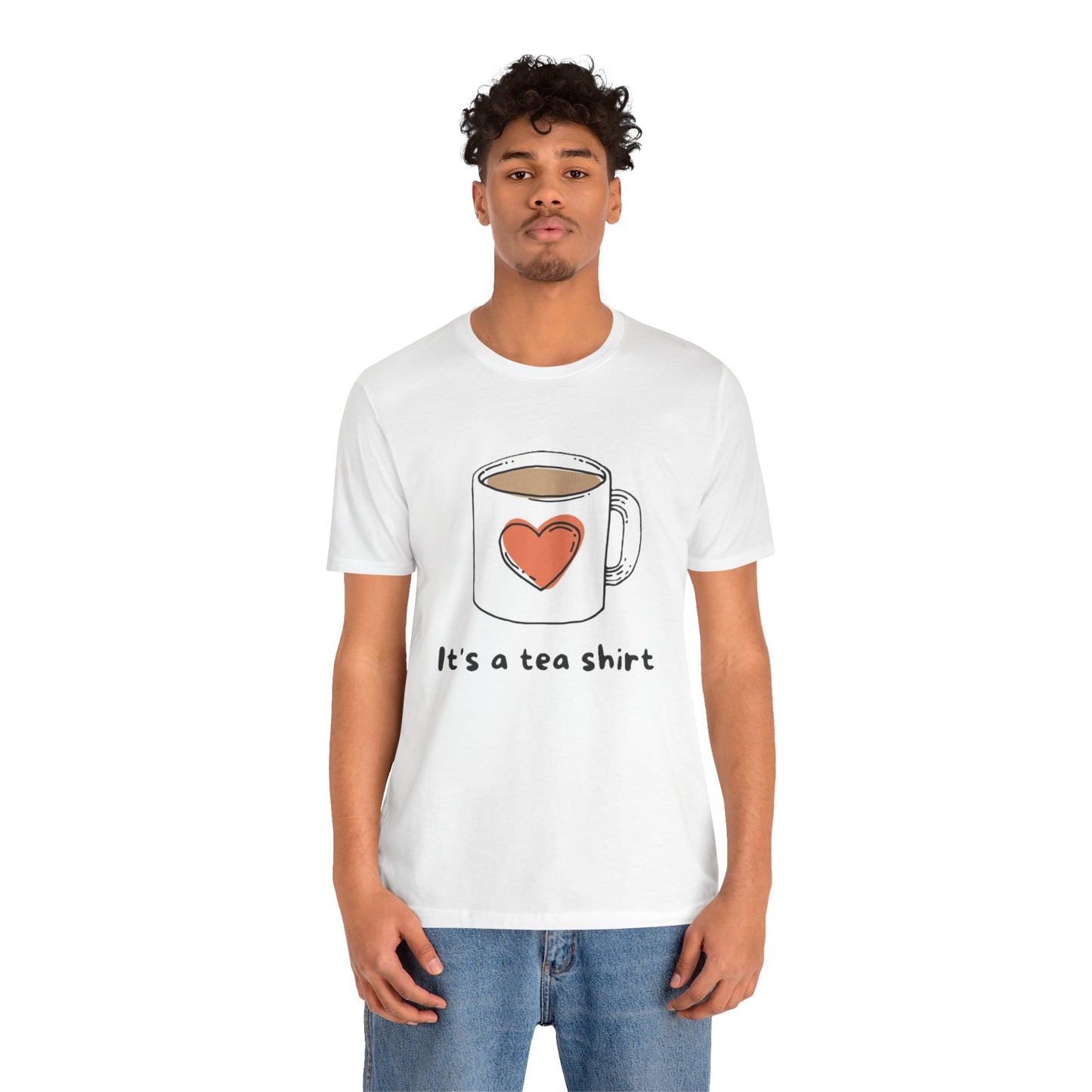 Its a Tea Shirt Jersey Short Sleeve Tee