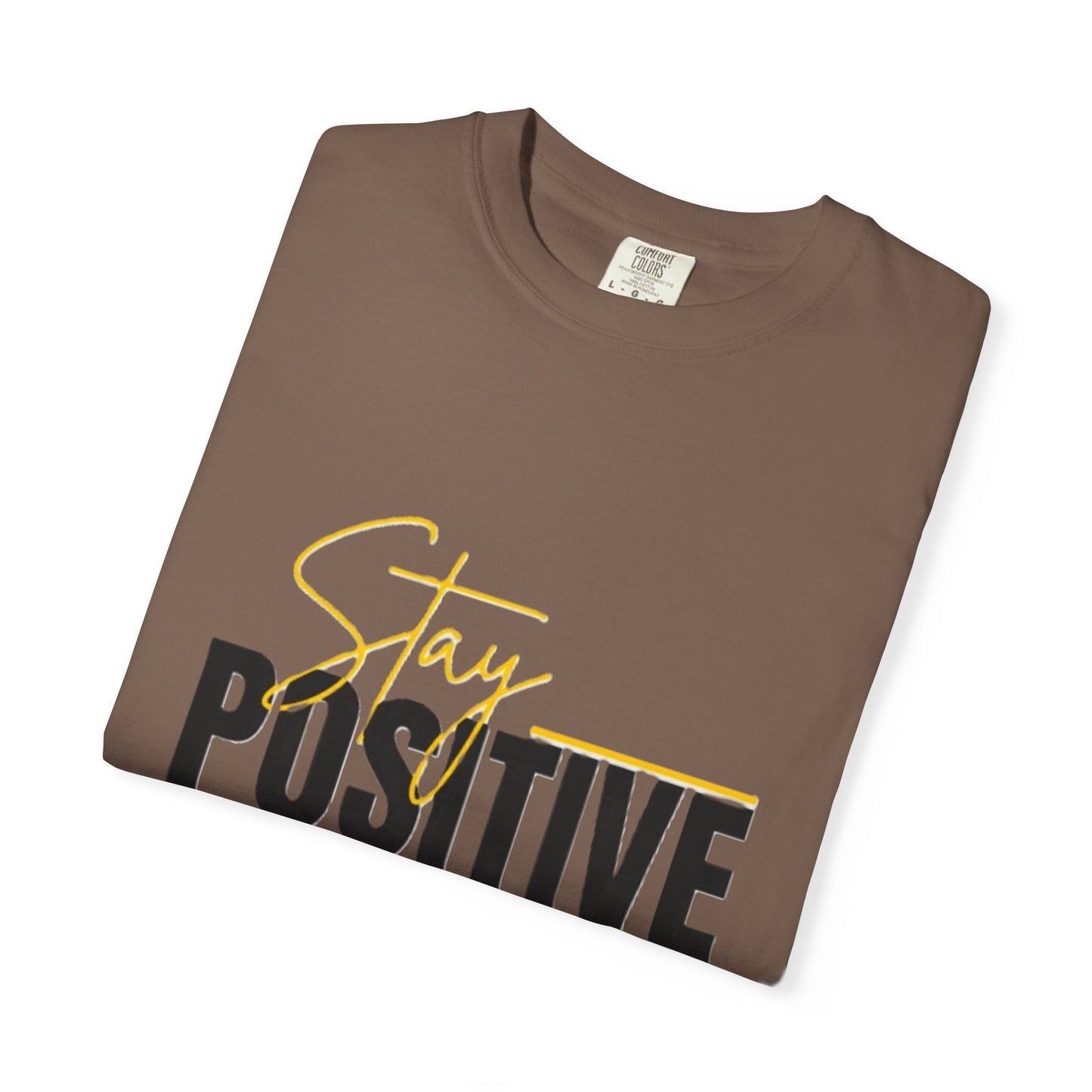 Stay Positive T-Shirt, Motivational Tee, Casual Wear, Gift for Friends, Uplifting Apparel, Everyday Comfort