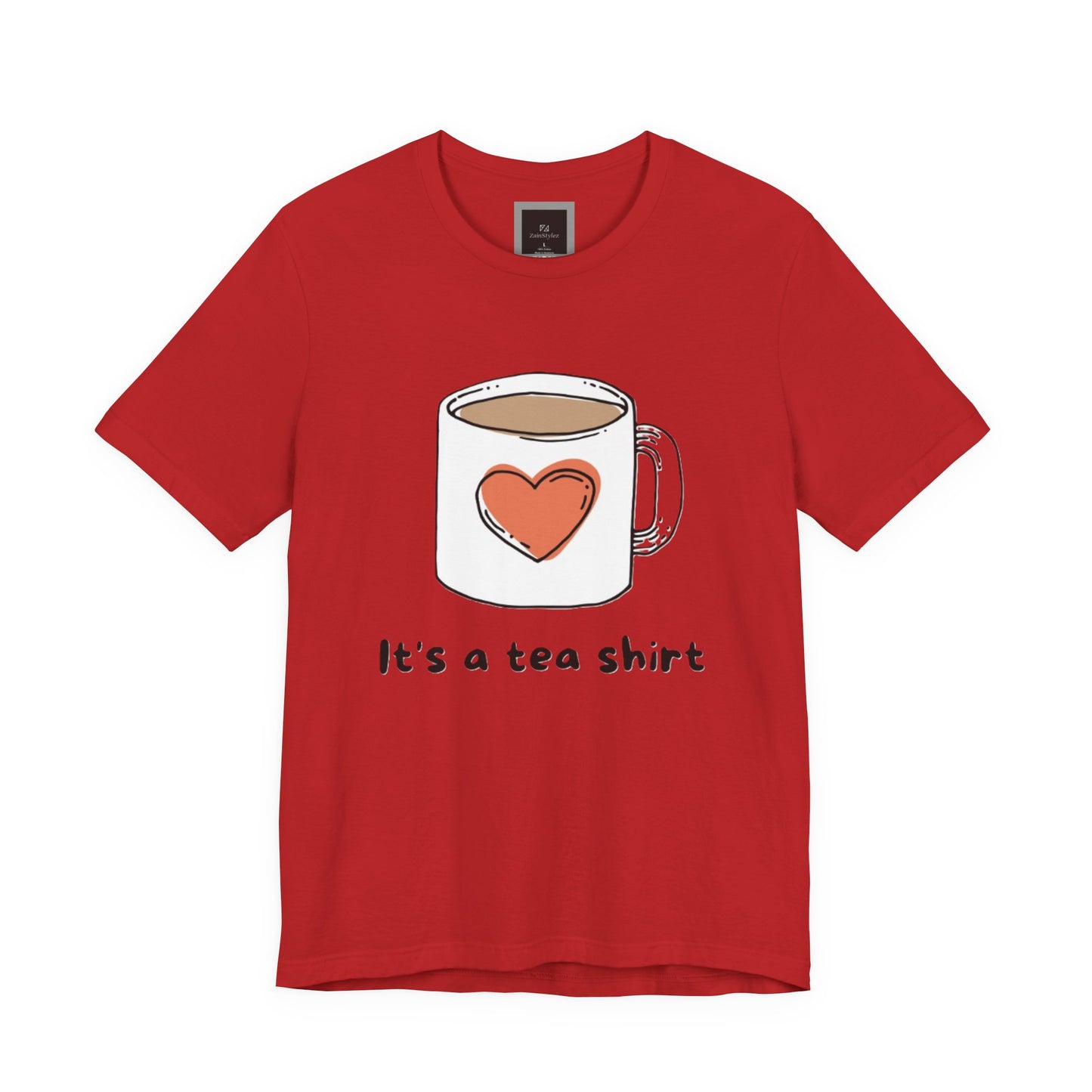 Its a Tea Shirt Jersey Short Sleeve Tee