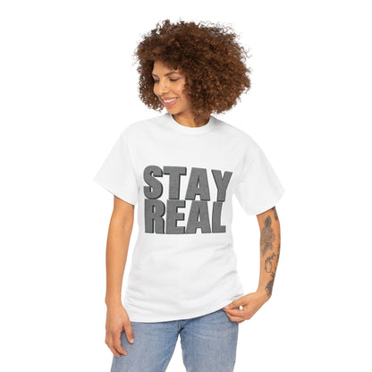 Heavy Cotton Tee - Stay Real | Casual Tee, Gift for Friends, Everyday Wear, Motivation Shirt, Unisex Clothing