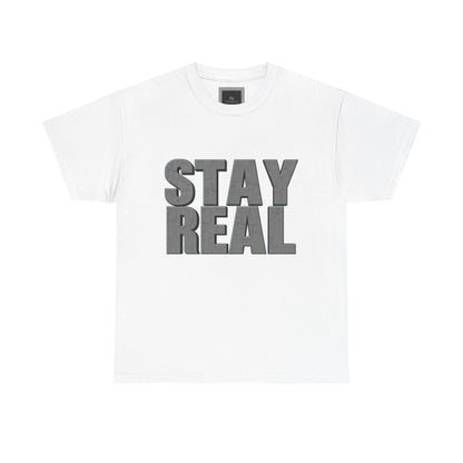 Heavy Cotton Tee - Stay Real | Casual Tee, Gift for Friends, Everyday Wear, Motivation Shirt, Unisex Clothing