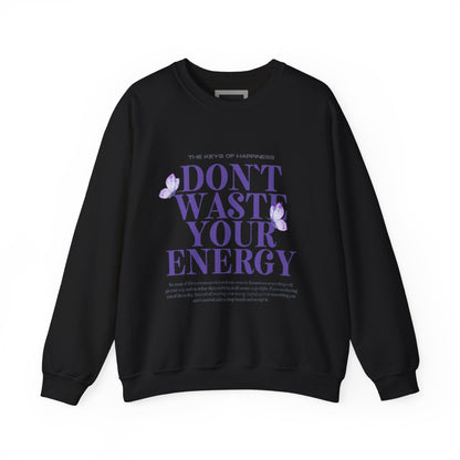 Heavy Blend Crewneck Sweatshirt - "Don't Waste Your Energy" - Positive Vibe, Cozy Gift, Casual Wear, Birthday Gift, Self-Care