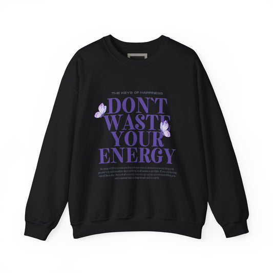 Heavy Blend Crewneck Sweatshirt - "Don't Waste Your Energy" - Positive Vibe, Cozy Gift, Casual Wear, Birthday Gift, Self-Care