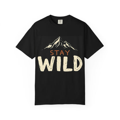 Stay Wild Garment-Dyed T-Shirt, Adventure Tee, Nature Lover Gift, Outdoor Apparel, Casual Wear, Travel Shirt