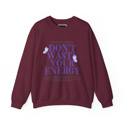 Heavy Blend Crewneck Sweatshirt - "Don't Waste Your Energy" - Positive Vibe, Cozy Gift, Casual Wear, Birthday Gift, Self-Care