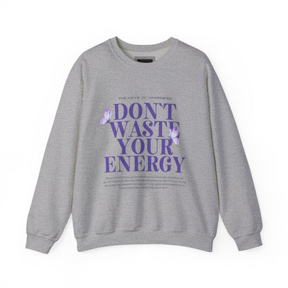 Heavy Blend Crewneck Sweatshirt - "Don't Waste Your Energy" - Positive Vibe, Cozy Gift, Casual Wear, Birthday Gift, Self-Care