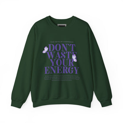 Heavy Blend Crewneck Sweatshirt - "Don't Waste Your Energy" - Positive Vibe, Cozy Gift, Casual Wear, Birthday Gift, Self-Care