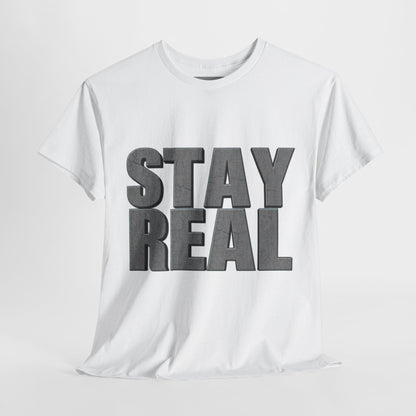 Heavy Cotton Tee - Stay Real | Casual Tee, Gift for Friends, Everyday Wear, Motivation Shirt, Unisex Clothing