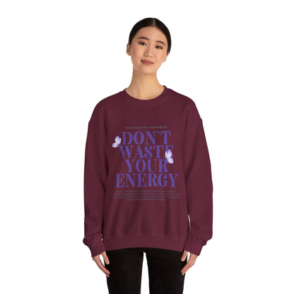 Heavy Blend Crewneck Sweatshirt - "Don't Waste Your Energy" - Positive Vibe, Cozy Gift, Casual Wear, Birthday Gift, Self-Care