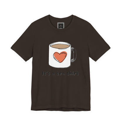 Its a Tea Shirt Jersey Short Sleeve Tee