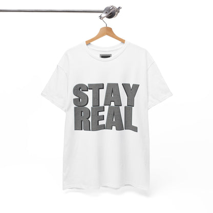 Heavy Cotton Tee - Stay Real | Casual Tee, Gift for Friends, Everyday Wear, Motivation Shirt, Unisex Clothing