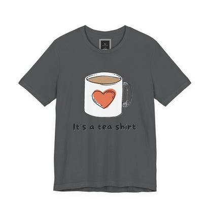 Its a Tea Shirt Jersey Short Sleeve Tee