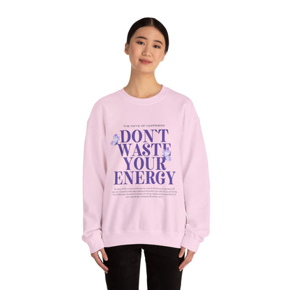 Heavy Blend Crewneck Sweatshirt - "Don't Waste Your Energy" - Positive Vibe, Cozy Gift, Casual Wear, Birthday Gift, Self-Care