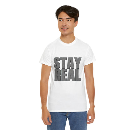 Heavy Cotton Tee - Stay Real | Casual Tee, Gift for Friends, Everyday Wear, Motivation Shirt, Unisex Clothing